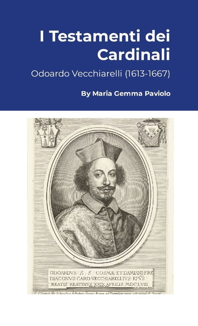 I Testamenti dei Cardinali: Odoardo Vecchiarelli (1613-1667), (Paperback)