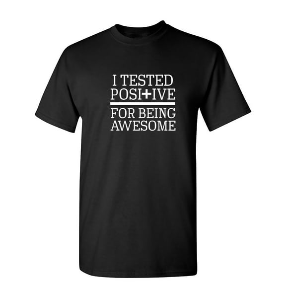 I Tested Positive For Being Sarcastic Humor Graphic Novelty Funny Youth T Shirt