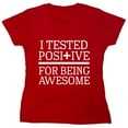 thumbnail image 1 of I Tested Positive For Being Sarcastic Humor Novelty Funny Women's Casual Tees, 1 of 3