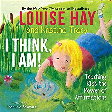 Pre-Owned I Think, I Am!: Teaching Kids the Power of Affirmations (Hardcover) 1401961045 9781401961046