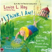 I Think, I Am!: Teaching Kids the Power of Affirmations (Paperback)