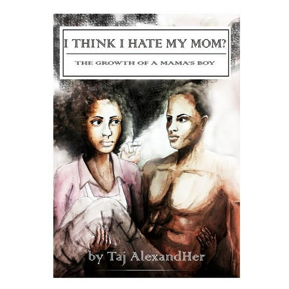 I Think I Hate My Mom? The Growth of a Mama's Boy, (Paperback)