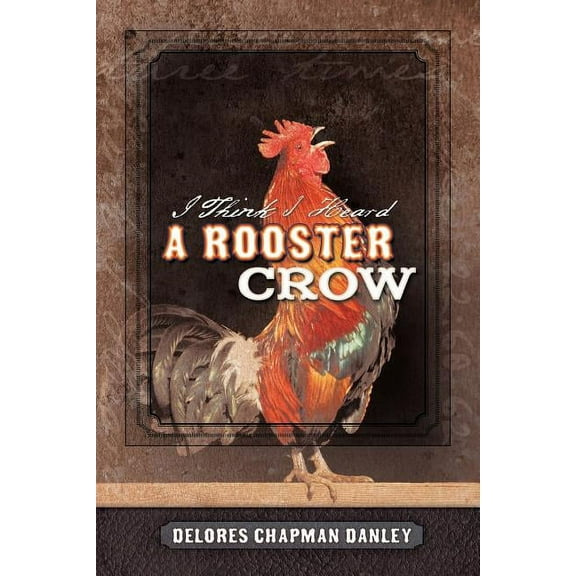 I Think I Heard a Rooster Crow, (Paperback)
