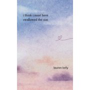 I Think I Must Have Swallowed The Sun, Paperback