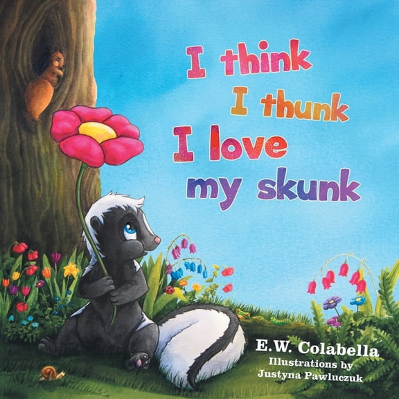 I Think I Thunk I Love My Skunk, (Paperback)