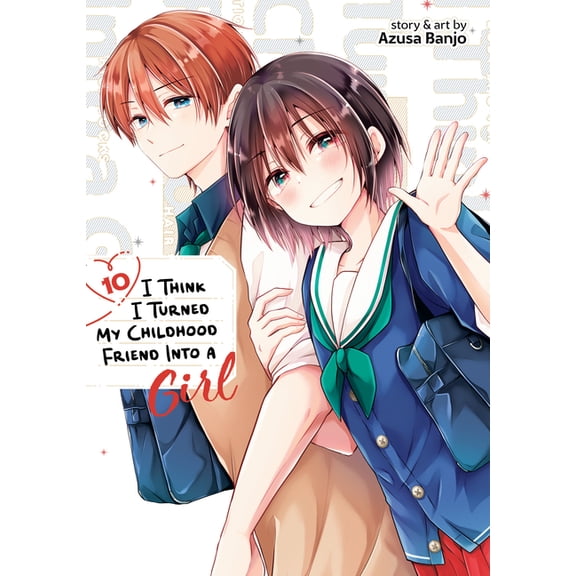 I Think I Turned My Childhood Friend Int I Think I Turned My Childhood Friend Into a Girl Vol. 10, (Paperback)