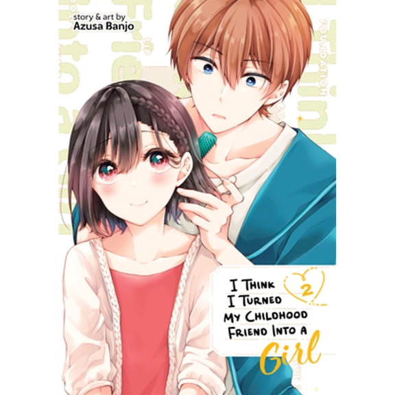 Pre-Owned I Think I Turned My Childhood Friend Into a Girl Vol. 2 Paperback