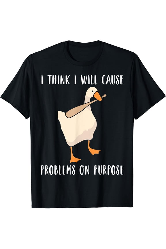 I Think I Will Cause Problems On Purpose Sarcastic Duck Meme T-Shirt, Unisex T-Shirt