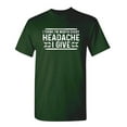 thumbnail image 1 of I Think I'm Worth Every Headache I Give Humor Graphic Funny T Shirt, 1 of 5