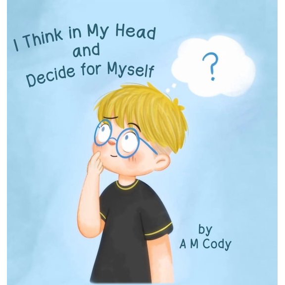 I Think In My Head and Decide for Myself, (Hardcover)