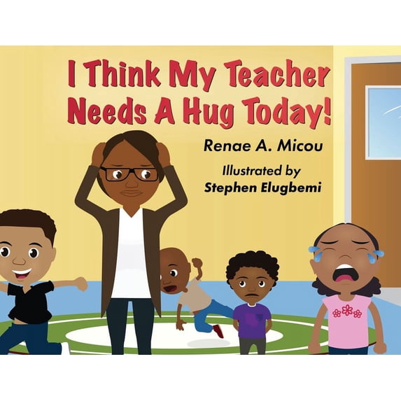 I Think My Teacher Needs A Hug Today, (Paperback)