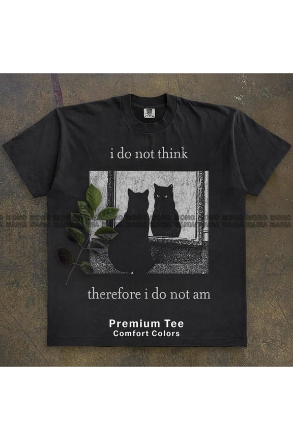 I Do Not Think Therefore I Do Not Am Black Cat Shirt, Silly Cats Tee, Witchy Shirt, Goth, Emo, Punk, Comfort Colors Kitten Shirt, Funny Meme Cat Shirt, Cat Lover Shirt, Cat Mom Shirt