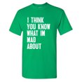 thumbnail image 1 of I Think You Know What I'm Mad About Sarcastic Humor Graphic Tees Gift For Mens Novelty Funny T Shirt, 1 of 5
