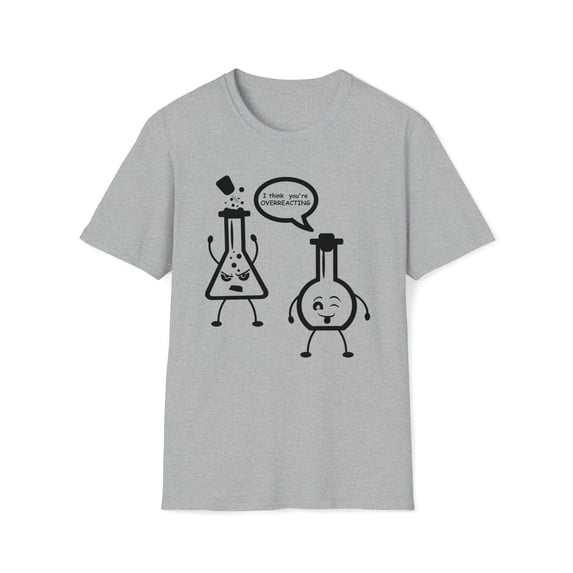 I Think You’re Overreacting, Gildan Unisex Softstyle T-Shirt, S-3XL