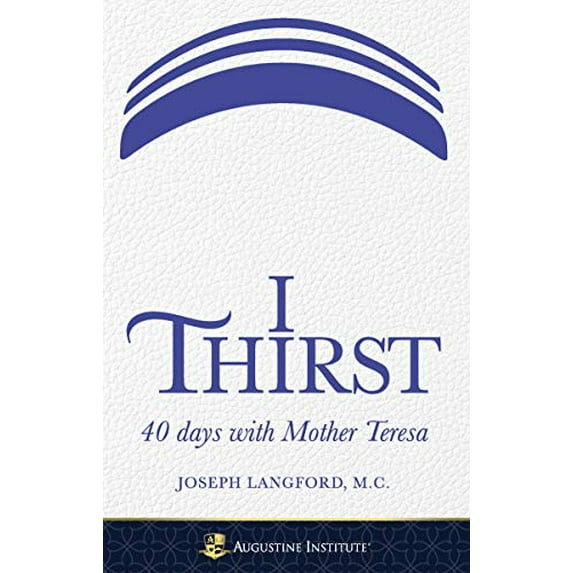 Pre-Owned I Thirst: 40 days with Mother Teresa - Paperback, 9781732720886, 1732720886, Paperback,