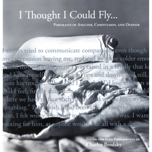 Pre-Owned I Thought I Could Fly: Portraits of Anguish, Compulsion, and Despair, 9781934137093, 193413709X, Paperback, Illustrated edition