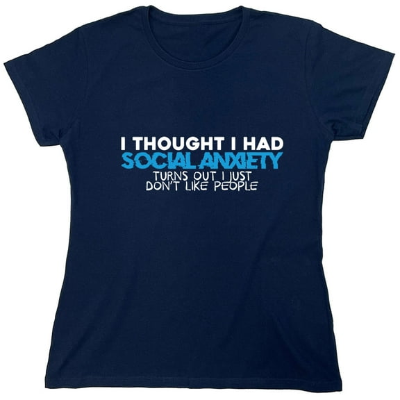 I Thought I Had Social An*ie*y Sarcastic Humor Novelty Funny Women's Casual Tees