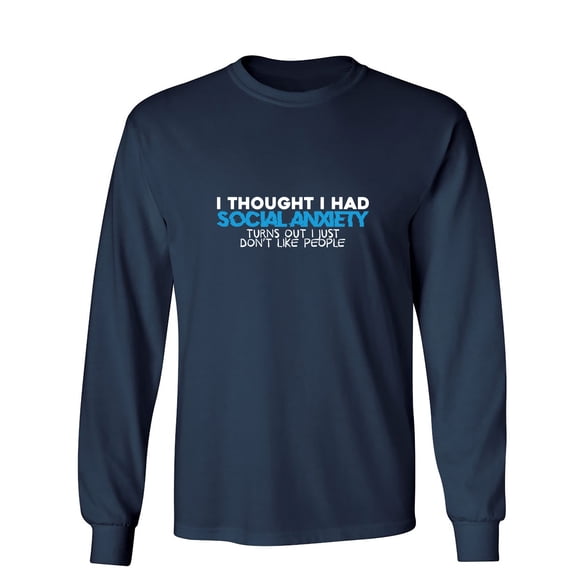 I Thought I Had Social An*ie*y Sarcastic Humor Novelty Men's Long Sleeve Shirts