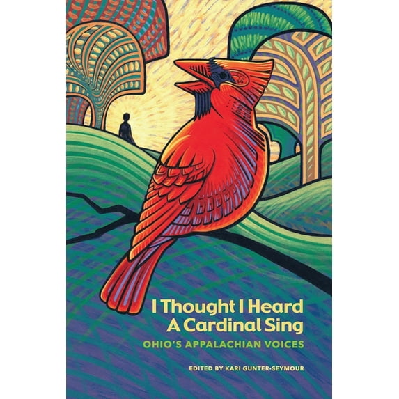 I Thought I Heard A Cardinal Sing: Ohio's Appalachian Voices, (Paperback)
