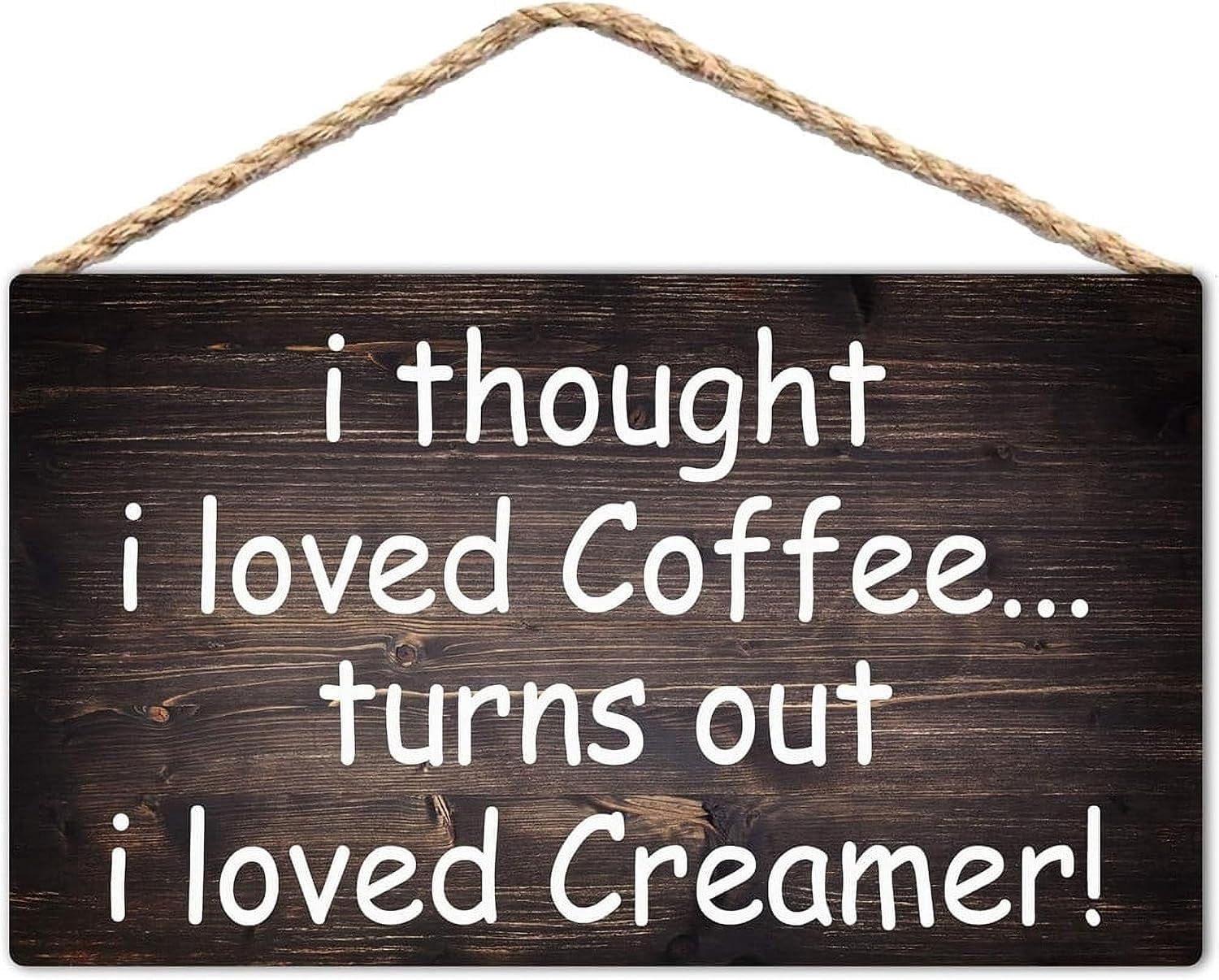 Coffee Essentials Sign I Thought I Loved Coffee Turns Out I Love Creamer Rustic Wooden Sign 12 ...