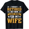 thumbnail image 1 of I Thought I Retired But Now I Just Work For My Wife T-Shirt, 1 of 4
