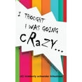 thumbnail image 1 of I Thought I Was Going Crazy..., (Paperback), 1 of 1