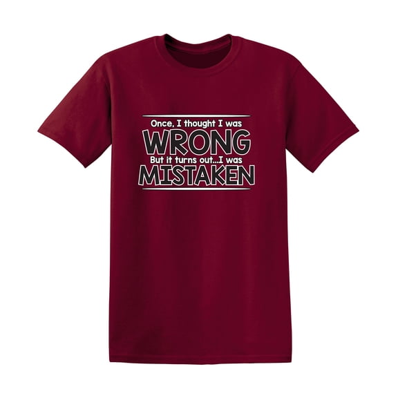 I Thought I Was Wrong But I Was Mistaken Humor Novelty Sarcasm Lovers Graphic Tees Men Gift For Christmas Vacations Party Sarcastic Funny T Shirt