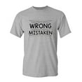 thumbnail image 1 of I Thought I Was Wrong But I Was Mistaken Humor Novelty Sarcasm Lovers Graphic Tees Men Gift For Christmas Vacations Party Sarcastic Funny T Shirt, 1 of 5