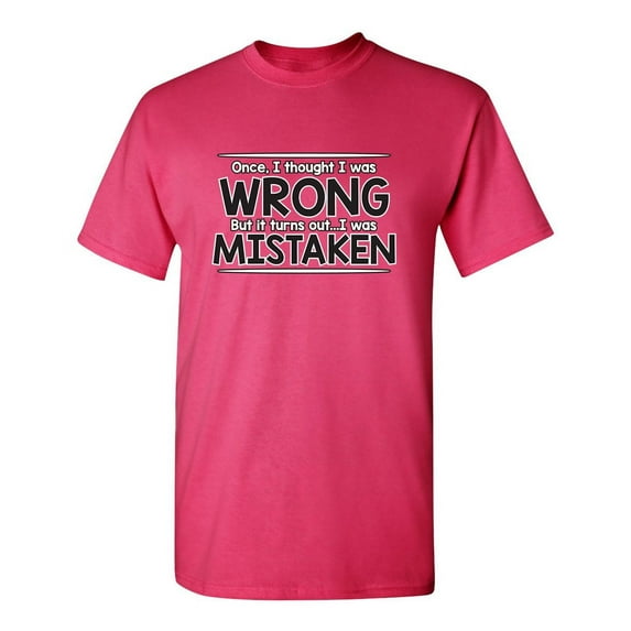 I Thought I Was Wrong But I Was Mistaken Humor Novelty Sarcasm Lovers Graphic Tees Men Gift For Christmas Vacations Party Sarcastic Funny T Shirt