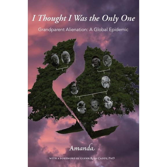 I Thought I Was the Only One: Grandparent Alienation: A Global Epidemic