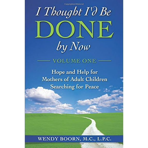 Pre-Owned I Thought I'd Be Done by Now: Hope and Help for Mothers of Adult Children Searching for Peace (Paperback) 1939614015 9781939614018