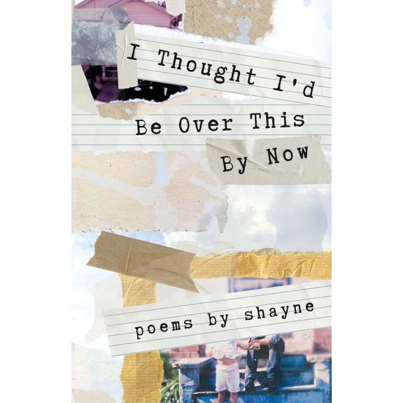 I Thought I'd Be Over This By Now, (Paperback)