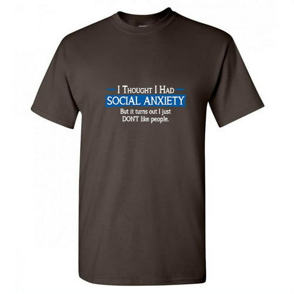 I Thought I had Social Anxti but It Turns out I Just Don't Like People Funny T Shirt