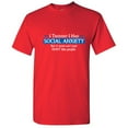 thumbnail image 1 of I Thought I had Social Anxty but It Turns out I Just Don't Like People Funny T Shirt, 1 of 5
