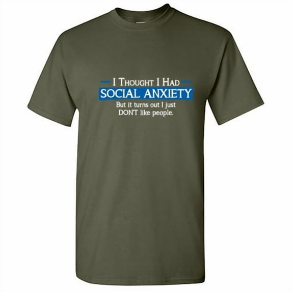 I Thought I had Social Anxty but It Turns out I Just Don't Like People Funny T Shirt