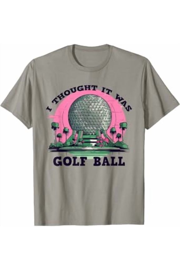 I Thought It Was A Golf Ball, Funny Golf Sayings, Golfer Mom T-Shirt All Size S-5XL