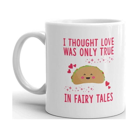 I Thought Love Was Only True In Fairy Tales Fun Coffee Tea Ceramic Cup Office Work Mug 15 Oz