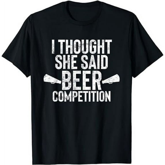 I Thought She Said Beer Competition Shirt Funny Cheer Dad T-Shirt