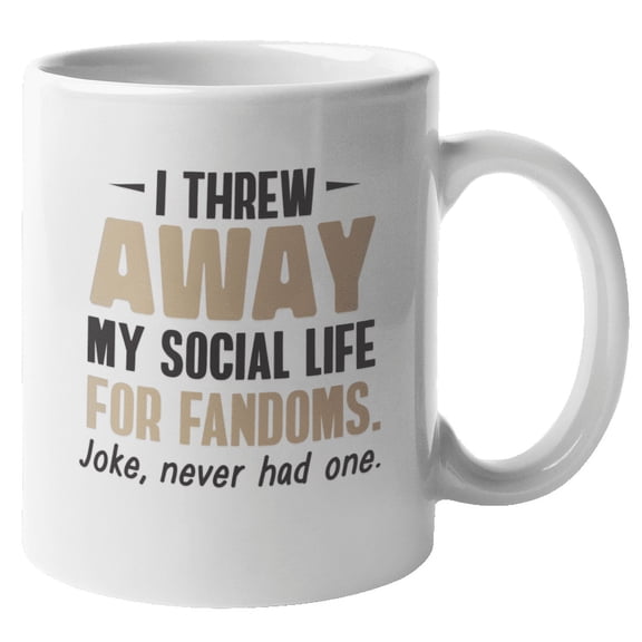 I Threw Away My Life for Fandoms Fun Coffee & Tea Mug for Introvert (11oz)