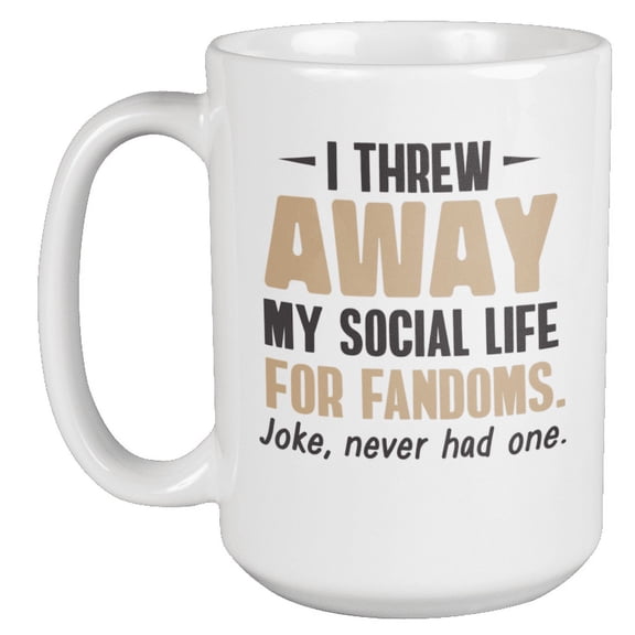I Threw Away My Life for Fandoms Fun Coffee & Tea Mug for Introvert (15oz)