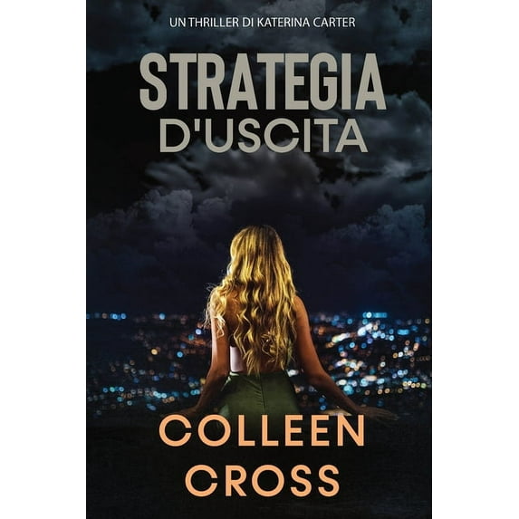 I Thriller Di Katerina Carter Strategia d'Uscita: Un thriller di Katerina Carter, Book 1, (Paperback)