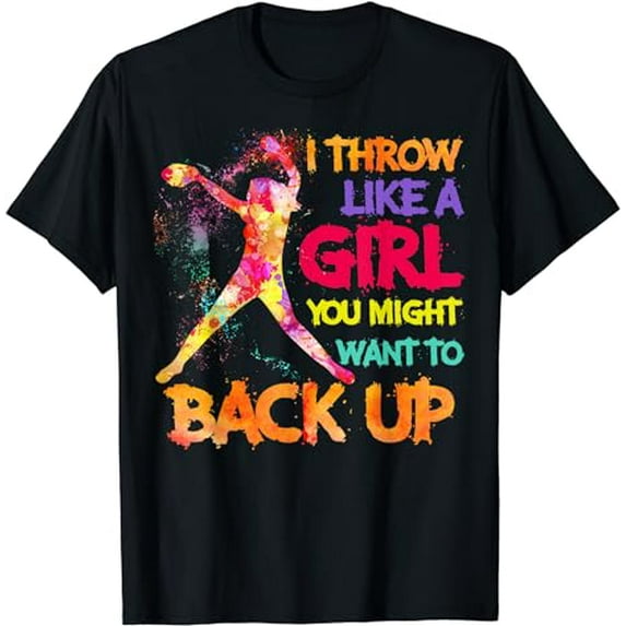I Throw Like A Girl You Might Want To Back Up Softball Gifts T-Shirt