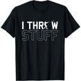 thumbnail image 1 of I Throw Stuff - Hammer Throw T-Shirt, 1 of 4