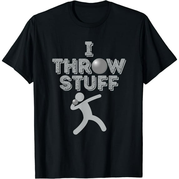 I Throw Stuff Shot Put Athlete Throw Shot Put T-Shirt