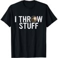 I Throw Stuff Shot Put Athlete Throwing Discus Track Field TShirt