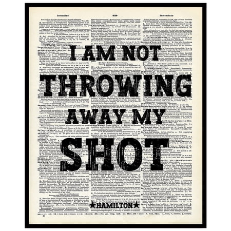 I Am Not Throwing My Shot - Hamilton Quote - Inspirational Wall Art Print - Motivational Poster - UNFRAMED 8x10 IN - Lin-Manuel Miranda Broadway Musical Merchandise - Gift for History Fan