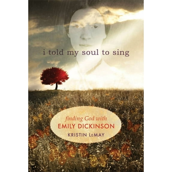 I Told My Soul to Sing : Finding God with Emily Dickinson (Paperback)