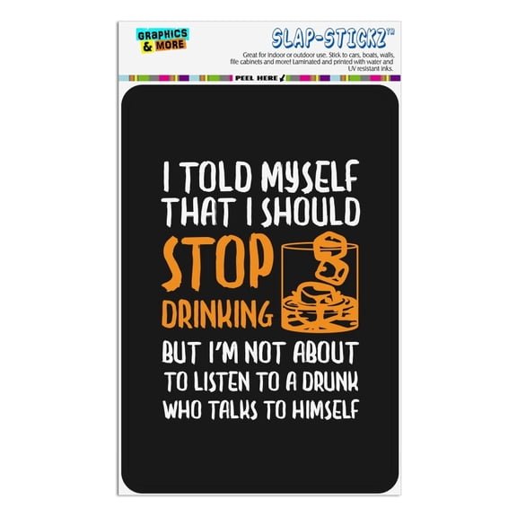 I Told Myself I Should Stop Drinking Funny Home Business Office Sign - Window Sticker - 4" x 6" (10.2cm x 15.2cm)