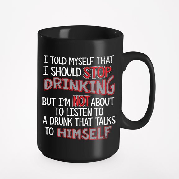 I Told Myself I Should Stop Drinking Humorous, Black 15oz Ceramic Mug