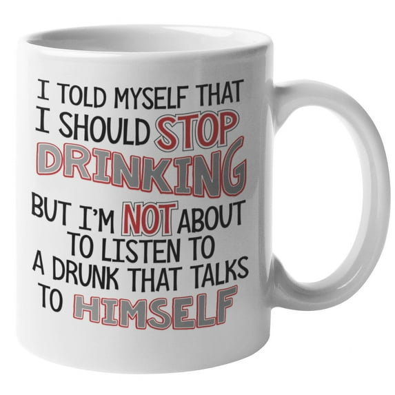 I Told Myself I Should Stop Drinking Humorous Coffee & Tea Gift Mug (11oz)